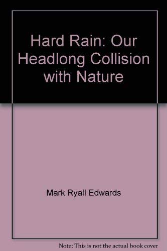 Beispielbild für Hard Rain: Our Headlong Collision with Nature zum Verkauf von SecondSale