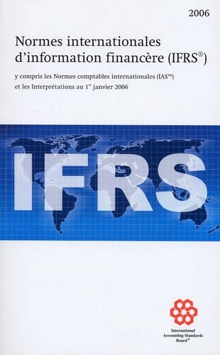 Beispielbild fr Normes internationales d'information financire (IFRS): Y compris les Normes comptables internationales (IAS) et les Interprtations au 1er zum Verkauf von Ammareal