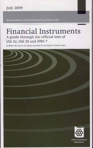 9781905590698: Financial Instruments 2009: A guide through the official text of IAS 32, IAS 39 and IFRS 7 (Financial Instruments Reporting and Accounting: A Guide ... Official Text of IAS 32, IAS 39 and IFRS 7)