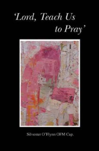 Lord, Teach Us to Pray (9781905604043) by Silvester O Flynn.: