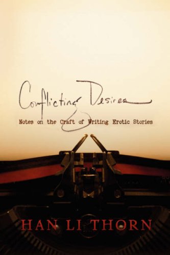 Beispielbild fr Conflicting Desires: Notes on the Craft of Writing Erotic Stories zum Verkauf von ThriftBooks-Dallas