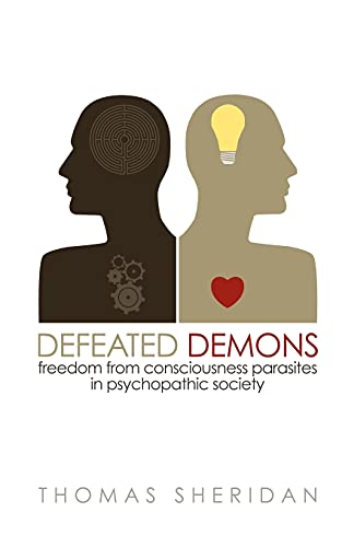 Beispielbild fr Defeated Demons: Freedom from Consciousness Parasites in Psychopathic Society zum Verkauf von WorldofBooks