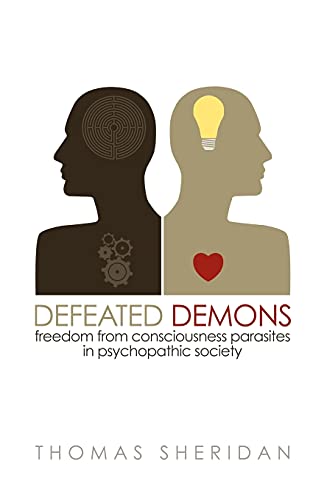 Imagen de archivo de Defeated Demons: Freedom from Consciousness Parasites in Psychopathic Society a la venta por WorldofBooks