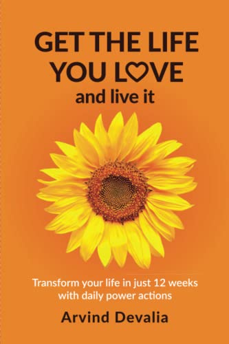 Stock image for Get the Life You Love and Live it: Transform Your Life in Just 12 Weeks with Daily Power Actions for sale by WorldofBooks