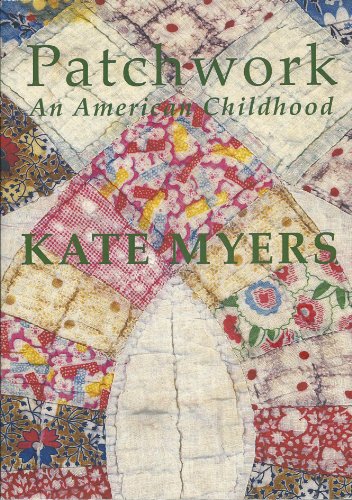 Patchwork: An American Childhood (9781905614233) by Kate Myers