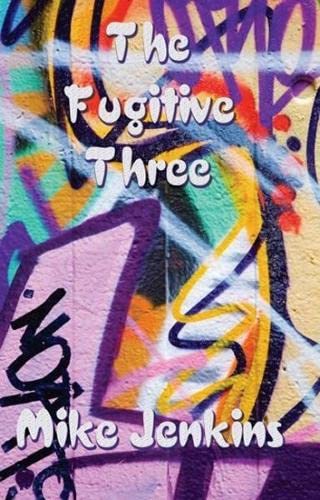 The Fugitive Three (9781905614462) by Mike Jenkins