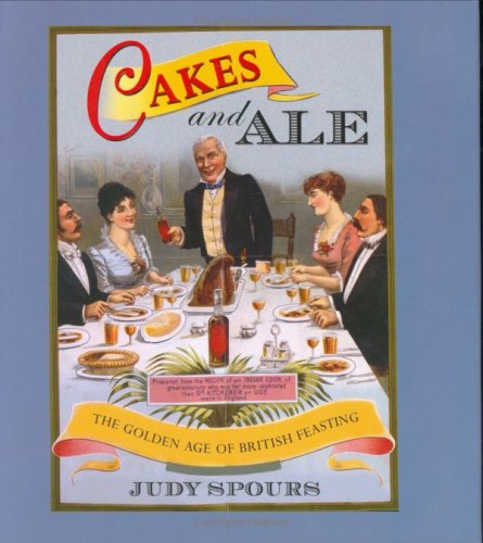 Imagen de archivo de Cakes and Ale: The Golden Age of British Feasting a la venta por WorldofBooks