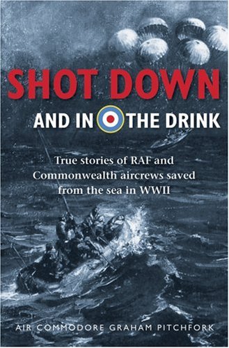 Beispielbild fr Shot Down and in the Drink: True Stories of RAF and Commonwealth Aircrews Saved from the Sea in WWII zum Verkauf von WorldofBooks
