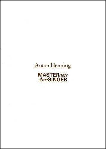 Beispielbild fr Anton Henning: MASTERdote / AntiSINGER zum Verkauf von Colin Martin Books