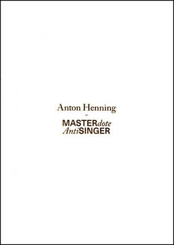 Stock image for Anton Henning: MASTERdote / AntiSINGER for sale by Colin Martin Books
