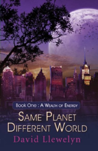 Same Planet Different World: A Wealth of Energy (Same Planet Different World) (9781905621682) by David Llewelyn