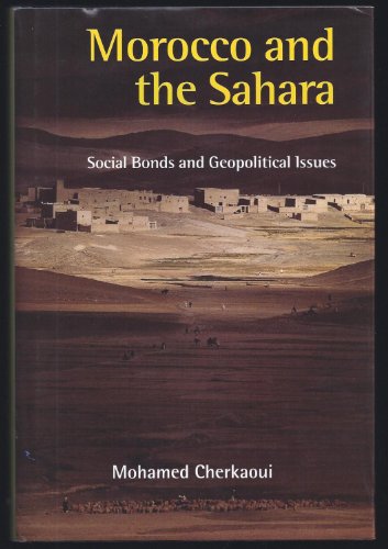 Imagen de archivo de Morocco and the Sahara: Social Bonds and Geopolitical Issues [Jul 27, 2007] Cherkaoui, Mohamed a la venta por Wonder Book
