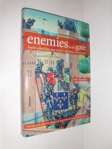 Imagen de archivo de Enemies at the Gate : English Castles under Siege from the 12th Century to the Civil War a la venta por Better World Books Ltd