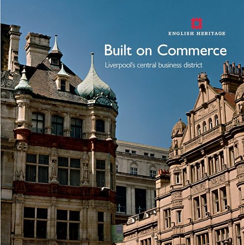 Imagen de archivo de Built on Commerce: Liverpool's Central Business District (Informed Conservation) a la venta por Midtown Scholar Bookstore