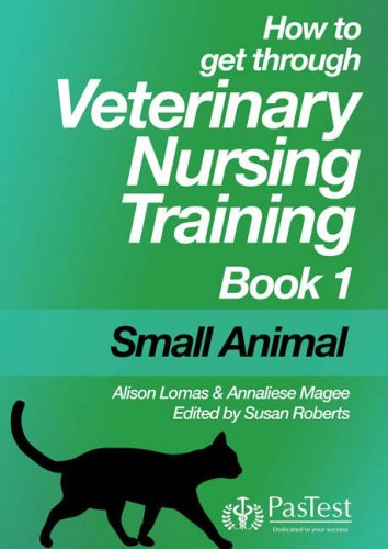 How to Get Through Veterinary Nurse Training: Bk. 1 (9781905635009) by Magee, Annalise; Farr, Alison; Robers, S. L.