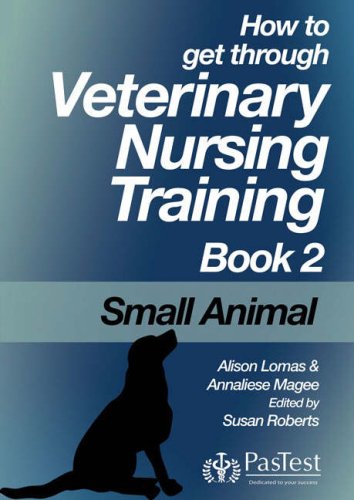 How to Get Through Veterinary Nurse Training: Bk. 2 (9781905635016) by Magee, Annalise; Farr, Alison; Roberts, Sue