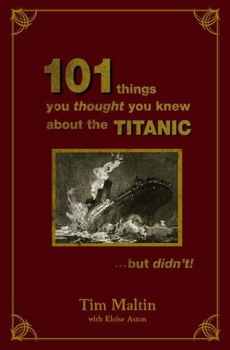 Beispielbild fr 101 Things You Thought You Knew about the Titanic But Didn't zum Verkauf von WorldofBooks