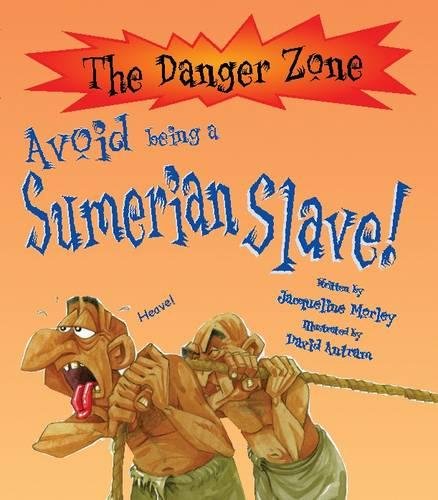 Avoid Being a Sumerian Slave (Danger Zone) (9781905638093) by Rupert Matthews