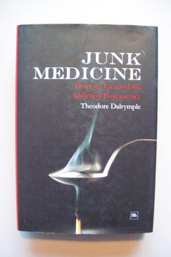 Stock image for Junk Medicine: Doctors, Lies and the Addiction Bureaucracy for sale by AwesomeBooks