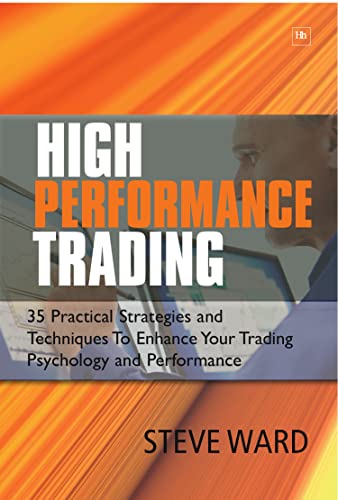 Imagen de archivo de High Performance Trading: 35 Practical Strategies and Techniques to Enhance Your Trading Psychology and Performance a la venta por MusicMagpie