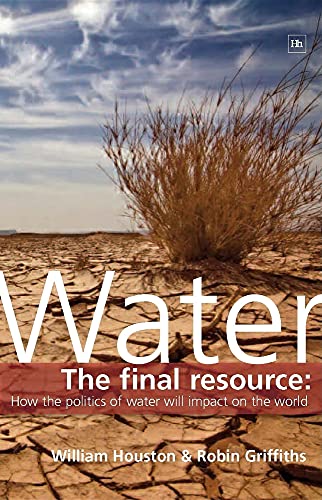 Beispielbild fr Water : The Final Resource: How the Politics of Water Will Affect the World zum Verkauf von Better World Books: West