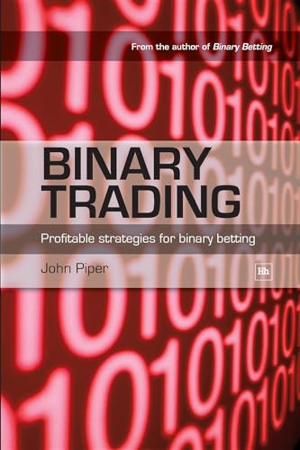 Binary Trading: Profitable strategies for binary betting (9781905641710) by Piper, John