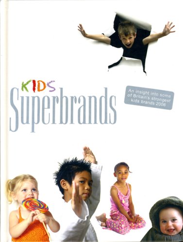 Imagen de archivo de Kids Superbrands 2006: An Insight into Some of Britains Strongest Kids Brands a la venta por Reuseabook