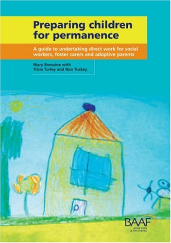 Beispielbild fr Preparing Children for Permanence: A Guide to Undertaking Direct Work for Social Workers, Foster Carers and Adoptive Parents zum Verkauf von WorldofBooks