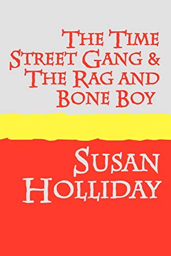 The Time Street Gang and the Rag and Bone Boy Large Print (9781905665648) by Holliday, Susan