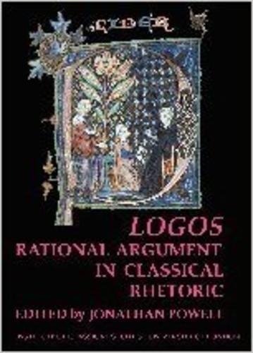 Logos: Rational Argument in Classical Rhetoric (BICS Supplement 96) (Volume 96) (Bulletin of the Institute of Classical Studies Supplements) (9781905670109) by Powell, Jonathan