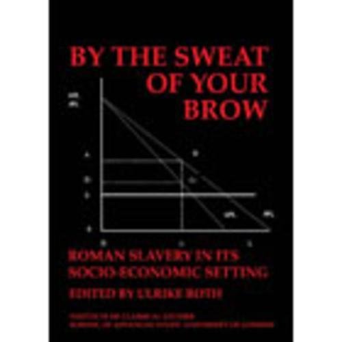 Beispielbild fr By the Sweat of Your Brow - Roman slavery in its socio-economic setting (BICS Supplement 109) zum Verkauf von THE SAINT BOOKSTORE