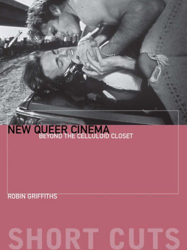 New Queer Cinema: Beyond the Celluloid Closet (Short Cuts) (9781905674008) by Griffiths, Robin