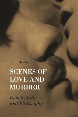 9781905674633: Scenes of Love and Murder: Renoir, Film and Philosophy