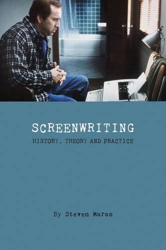 Stock image for Screenwriting: History, Theory, and Practice for sale by Midtown Scholar Bookstore