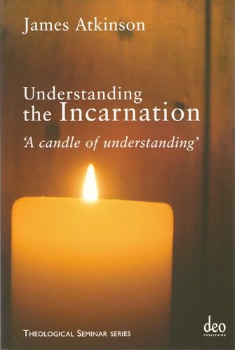 Beispielbild fr Understanding the Incarnation: 'A Candle of Understanding': 4 (Theological Seminar Series) zum Verkauf von WorldofBooks