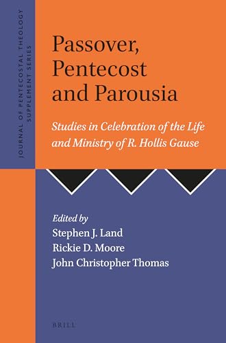 Beispielbild fr Passover, Pentecost, and Parousia: Studies in Celebration of the Life and Ministry of R. Hollis Gause (Journal of Pentecostal Theology Supplement Series) zum Verkauf von Books From California