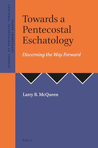 Imagen de archivo de Towards a Pentecostal Eschatology: Discerning the Way Forward a la venta por Revaluation Books