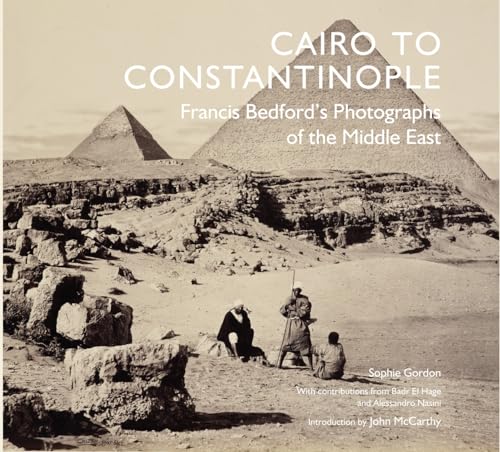 Cairo to Constantinople: Francis Bedford's Photographs of the Middle East