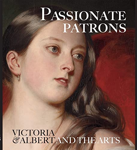Imagen de archivo de Passionate Patrons: Victoria & Albert and the Arts a la venta por Anybook.com