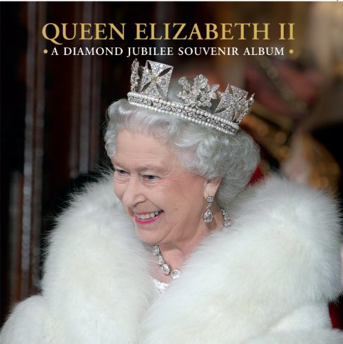 Imagen de archivo de Queen Elizabeth II: A Diamond Jubilee Souvenir Album a la venta por SecondSale