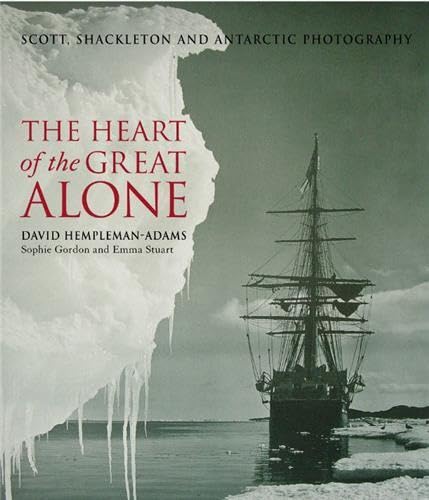 Beispielbild fr The Heart of the Great Alone: Scott, Shackleton and Antarctic Photography zum Verkauf von WorldofBooks