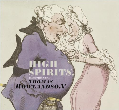 Beispielbild fr High Spirits: The Comic Art of Thomas Rowlandson zum Verkauf von WorldofBooks