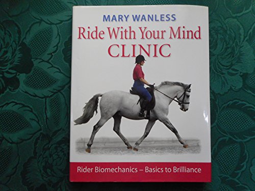 Beispielbild fr Ride with Your Mind Clinic: Rider Biomechanics - Basics to Brilliance: Rider Biomechanics - From Basics to Brilliance zum Verkauf von WorldofBooks