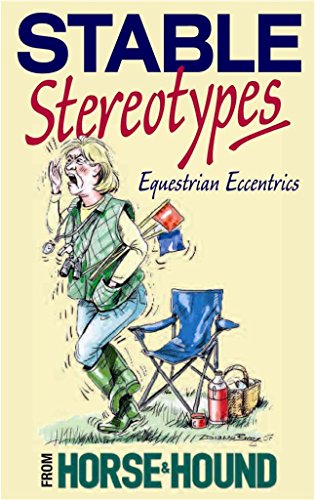 Imagen de archivo de Stable Stereotypes : Equestrian Eccentrics Immortalised in Horse and Hound a la venta por Better World Books