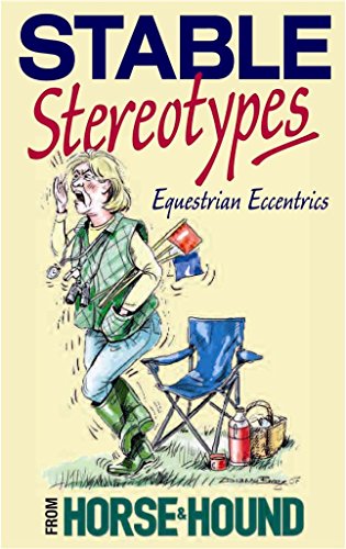 Imagen de archivo de Stable Stereotypes: Equestrian Eccentrics Immortalised in Horse & Hound a la venta por AwesomeBooks