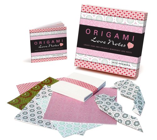 Origami Love Notes: Create Your Own Uniquely Memorable Love Notes (9781905695140) by Nick Robinson