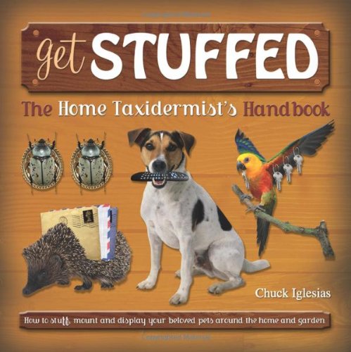 Stock image for Get Stuffed: The Home Taxidermist's Handbook for sale by ThriftBooks-Dallas
