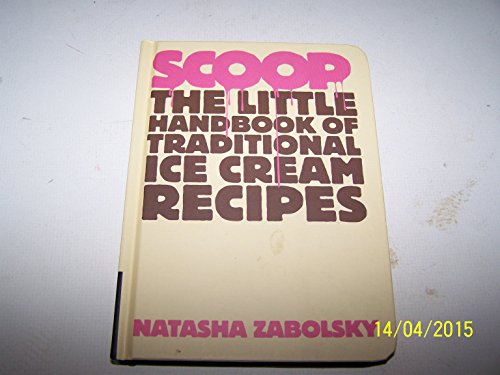 Beispielbild fr SCOOP: The Little Handbook of Traditional Ice Cream Recipes zum Verkauf von WorldofBooks