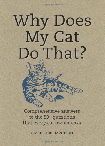 Beispielbild fr Why Does My Cat Do That?: Comprehensive Answers to the 50+ Questions that Every Cat Owner Asks zum Verkauf von Bahamut Media