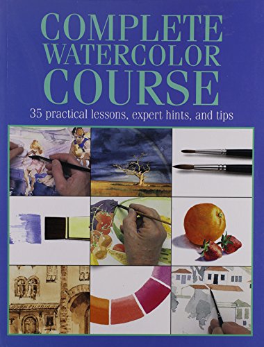 Stock image for Complete Watercolor Course: 35 Practical Lessons, Expert Hints, and Tips for sale by ThriftBooks-Atlanta